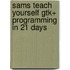 Sams Teach Yourself Gtk+ Programming In 21 Days