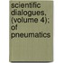 Scientific Dialogues, (Volume 4); Of Pneumatics
