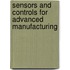 Sensors And Controls For Advanced Manufacturing