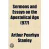 Sermons And Essays On The Apostolical Age (977) door Arthur Penrhyn Stanley