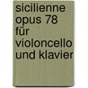 Sicilienne Opus 78 für Violoncello und Klavier by Gabriel Faure