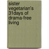 Sister Vegetarian's 31Days Of Drama-Free Living by Donna Michelle Beaudoin