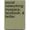 Social Networking: Myspace, Facebook, & Twitter door Marcia Amidon Lusted