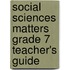 Social Sciences Matters Grade 7 Teacher's Guide