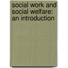Social Work And Social Welfare: An Introduction by Jerry D. Marx