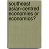 Southeast Asian-Centred Economies Or Economics? door Mason C. Hoadley