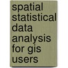 Spatial Statistical Data Analysis For Gis Users door Konstantin Krivoruchko