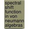 Spectral Shift Function In Von Neumann Algebras door Nurulla Azamov