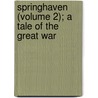 Springhaven (Volume 2); A Tale Of The Great War door Richard Doddri Blackmore