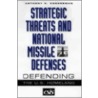 Strategic Threats and National Missile Defenses door Anthony H. Cordesman