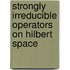 Strongly Irreducible Operators On Hilbert Space
