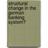 Structural Change In The German Banking System?