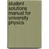 Student Solutions Manual For University Physics