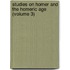 Studies On Homer And The Homeric Age (Volume 3)