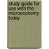 Study Guide for Use with the Microeconomy Today