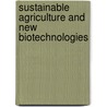Sustainable Agriculture And New Biotechnologies by Noureddine Benkeblia