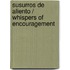 Susurros de Aliento / Whispers of Encouragement