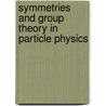 Symmetries And Group Theory In Particle Physics door Giovanni Costa