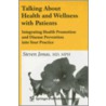Talking about Health and Wellness with Patients by Steven Jonas