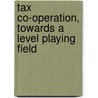 Tax Co-Operation, Towards A Level Playing Field by Publi Oecd Published By Oecd Publishing