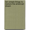 Ten Simple Things to Restore the American Dream door Craig Allen
