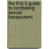 The 9 to 5 Guide to Combating Sexual Harassment door Ellen Cassedy