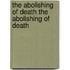 The Abolishing Of Death The Abolishing Of Death