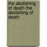 The Abolishing Of Death The Abolishing Of Death door Basil King