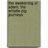 The Awakening Of Adam: The Whistle-Pig Journeys