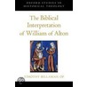 The Biblical Interpretation Of William Of Alton by Timothy F. Bellamah