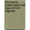 The Boyne Valley Book and Tape of Irish Legends door Gay Byrne