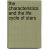 The Characteristics and the Life Cycle of Stars door Larry Krumenaker