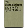 The Characteristics and the Life Cycle of Stars by Larry Krumenaker