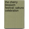 The Cherry Blossom Festival: Sakura Celebration by Anne McClellan