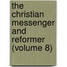 The Christian Messenger And Reformer (Volume 8) door James Wallis