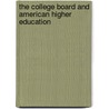The College Board And American Higher Education door Michael P. Riccards