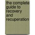 The Complete Guide To Recovery And Recuperation
