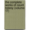 The Complete Works Of Count Tolstoy (Volume 17) door Leo Nikolayevich Tolstoy