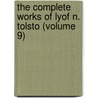 The Complete Works Of Lyof N. Tolsto (Volume 9) by Leo Nikolayevich Tolstoy