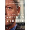 The Death Of American Virtue: Clinton Vs. Starr by Ken Gormley