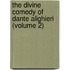 The Divine Comedy Of Dante Alighieri (Volume 2)