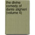 The Divine Comedy Of Dante Alighieri (Volume 4)