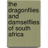 The Dragonflies And Damselflies Of South Africa door Michael J. Samways