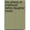 The Effects Of Childhood Father-Daughter Incest door Nikki Dohn