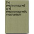 The Electromagnet And Electromagnetic Mechanism
