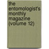 The Entomologist's Monthly Magazine (Volume 12) door Unknown Author