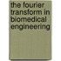 The Fourier Transform in Biomedical Engineering