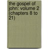 The Gospel Of John: Volume 2 (Chapters 8 To 21) by William Barclay