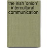 The Irish 'Onion' - Intercultural Communication door Richard Gr Nert