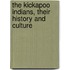 The Kickapoo Indians, Their History And Culture